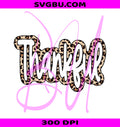 Thankful PNG, Leopard Thanksgiving PNG, Retro Fall Sublimation PNG