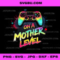 On A Mother Level Up Gamer Mom Retro Controller PNG Design PNG
