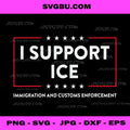 I Support ICE Immigration Customs Enforcement PNG, Patriotic PNG