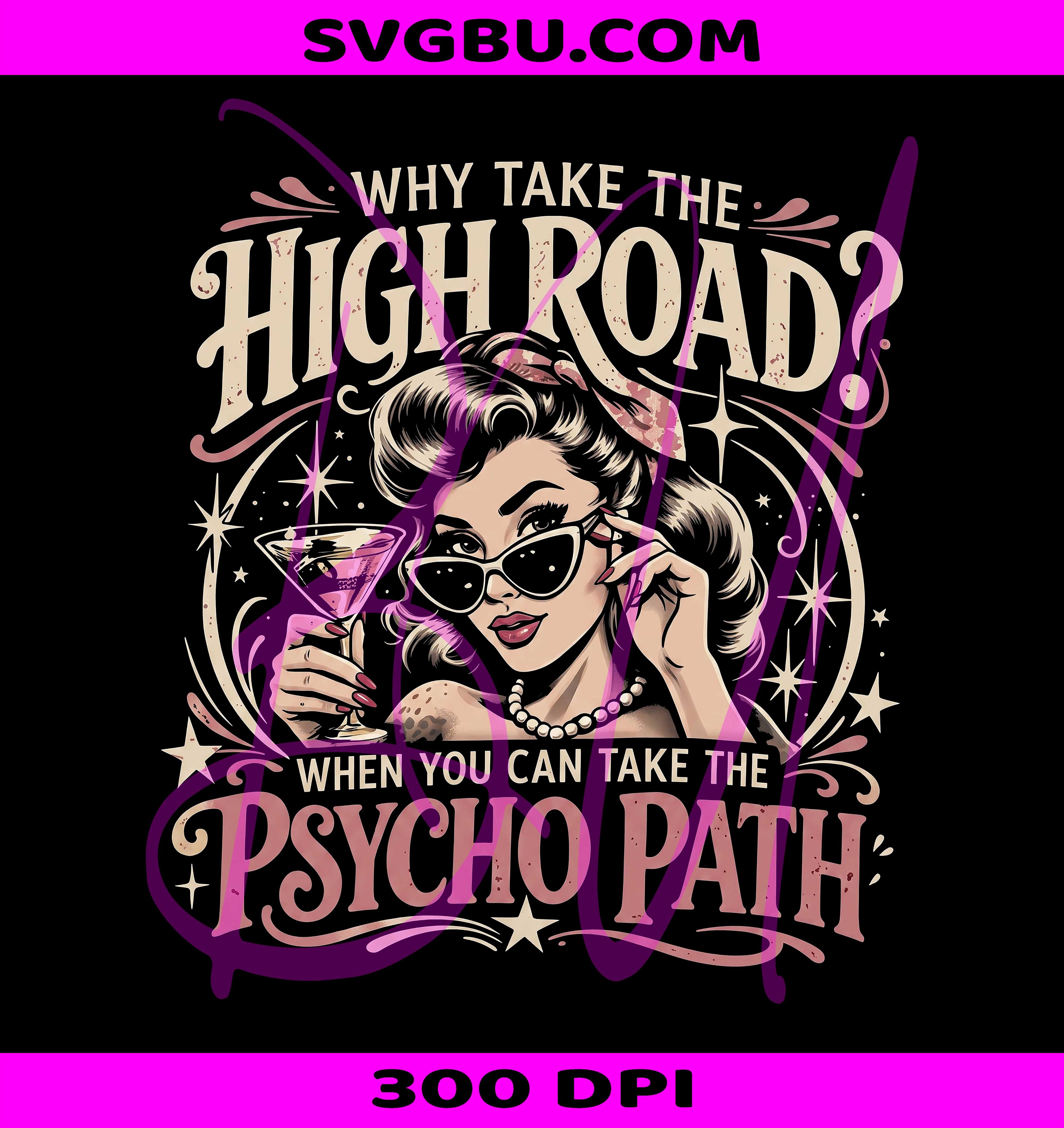 Why Take The High Road PNG, Psycho Path PNG, Dark Humor Retro PNG