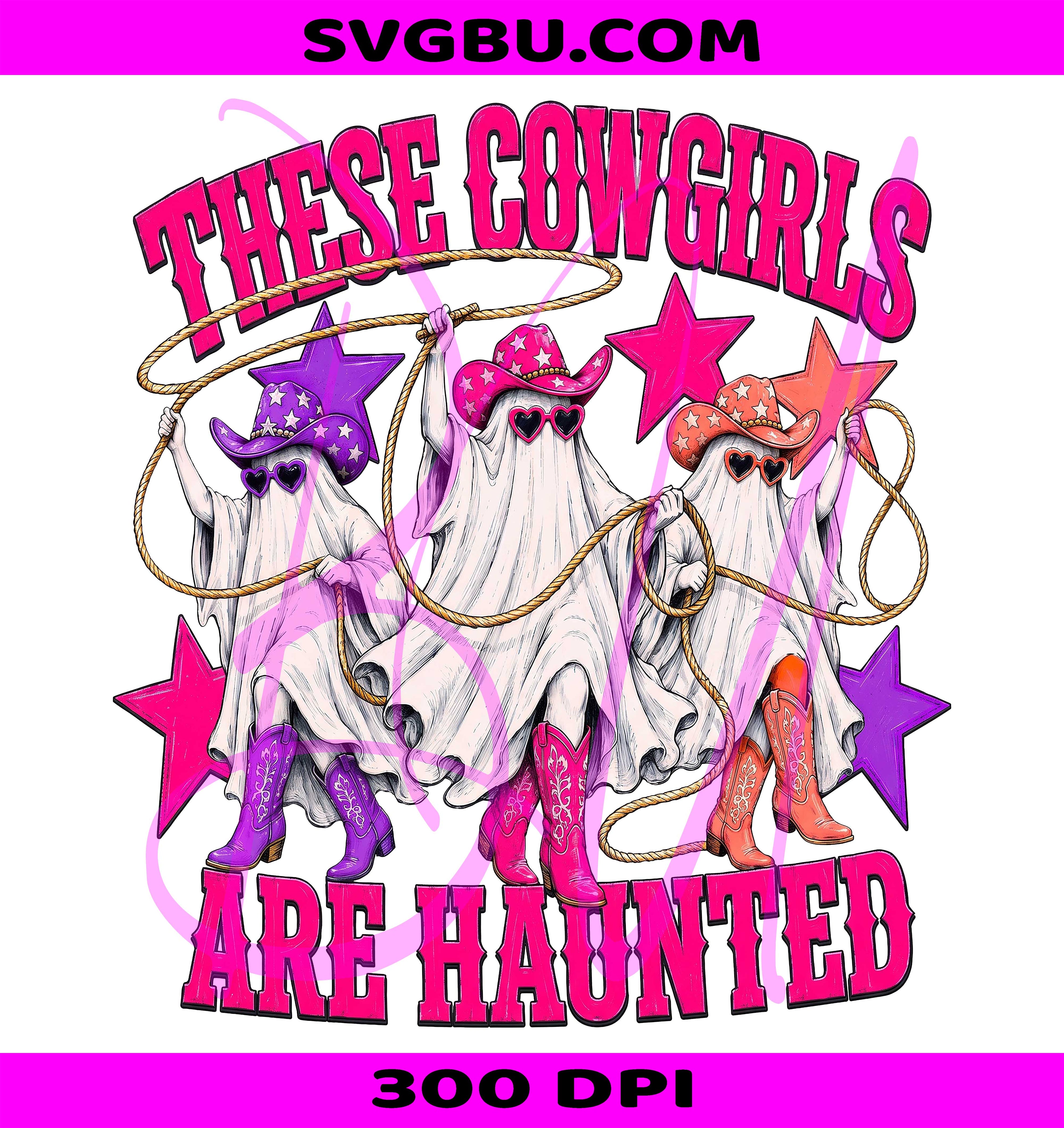 Cowgirls Are Haunted PNG, Western Ghost PNG, Halloween Cowgirl PNG