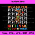 You Have Oriental Cat to Be Kitten Me 100 Days of School PNG