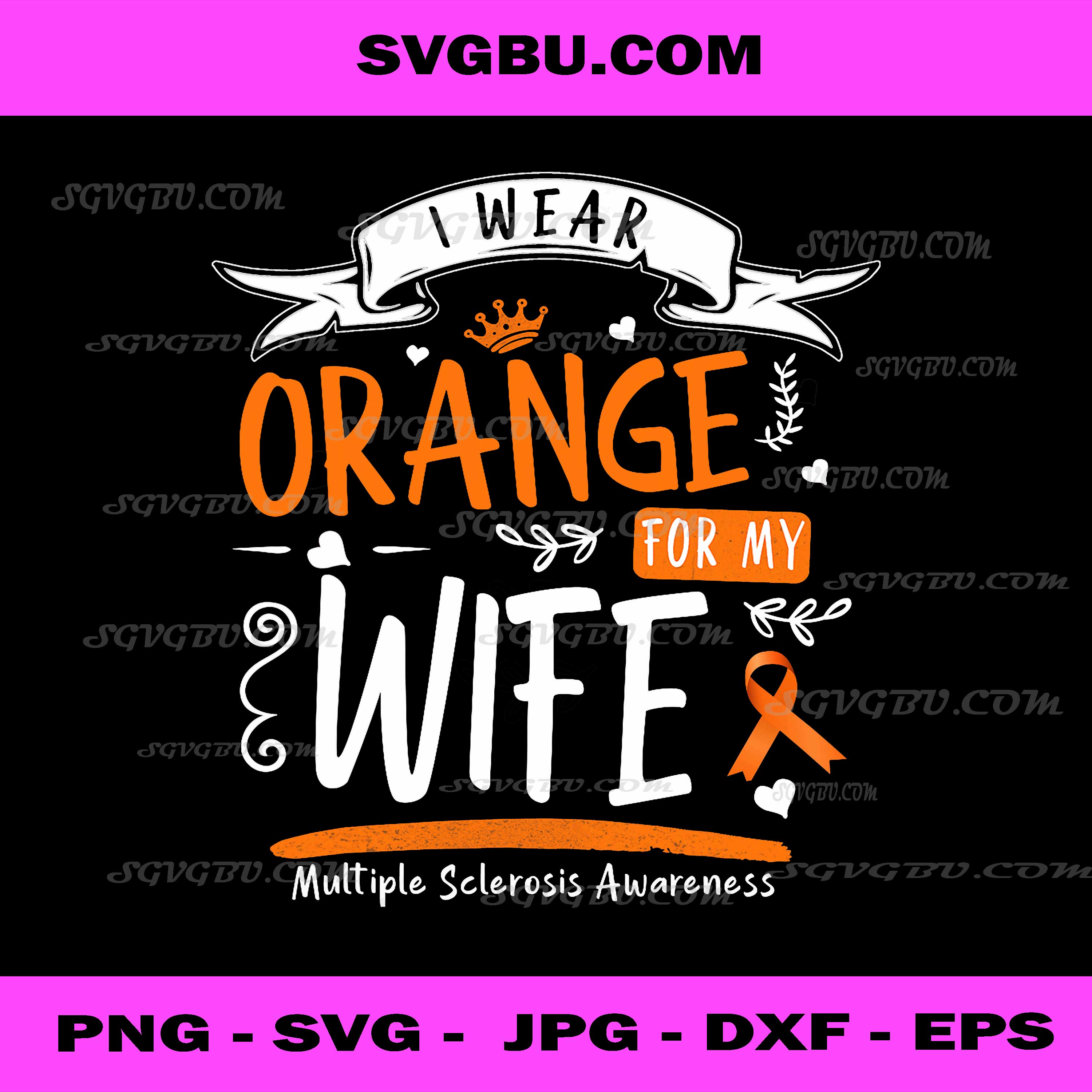 I Wear Orange For My Wife PNG, Multiple Sclerosis Awareness PNG