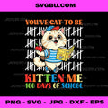 You Have Persian Cat to Be Kitten Me 100 Days of School PNG, Cute 100 Days of School PNG