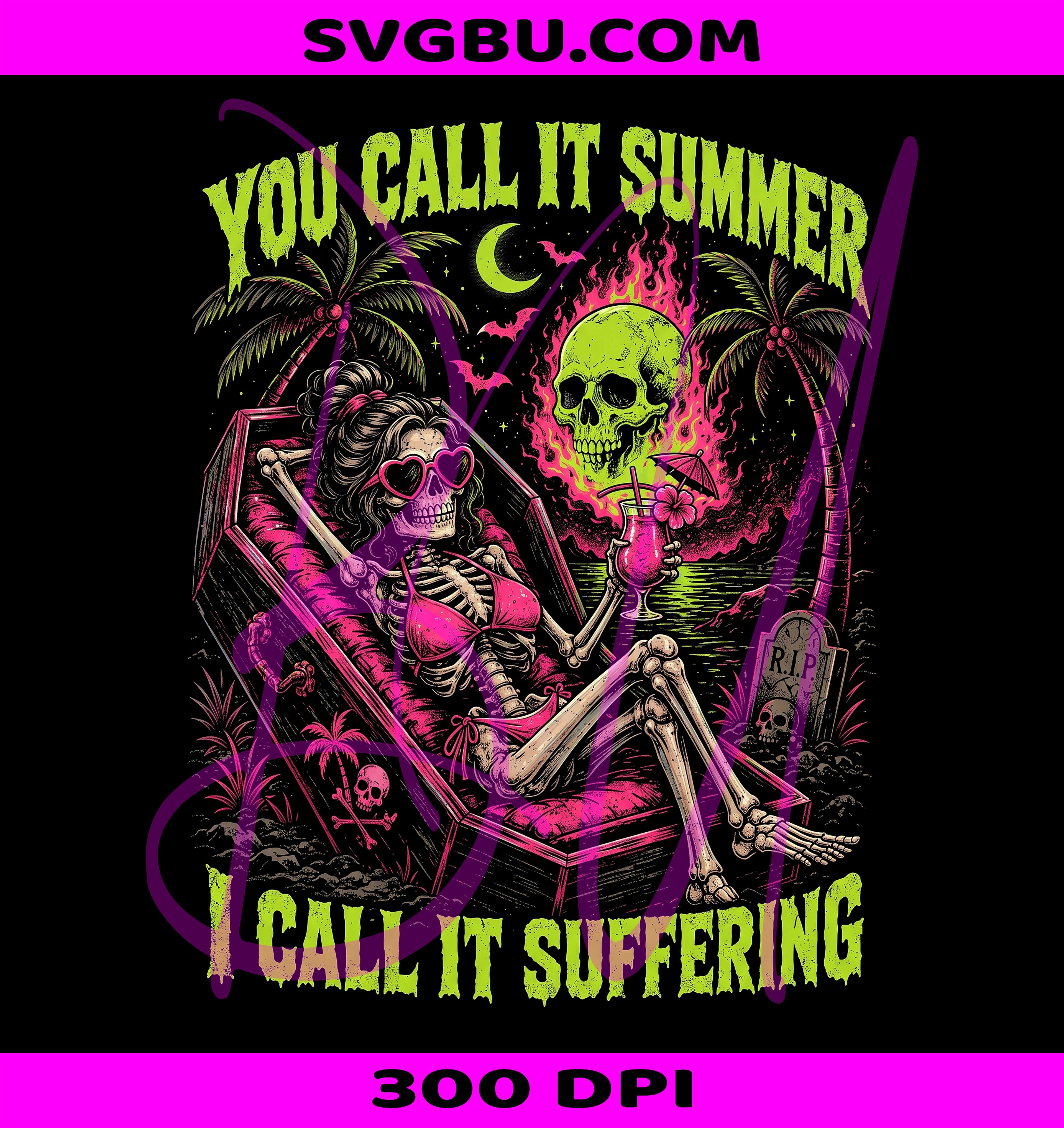 You Call It Summer PNG, I Call It Suffering PNG, Coffin Skeleton PNG