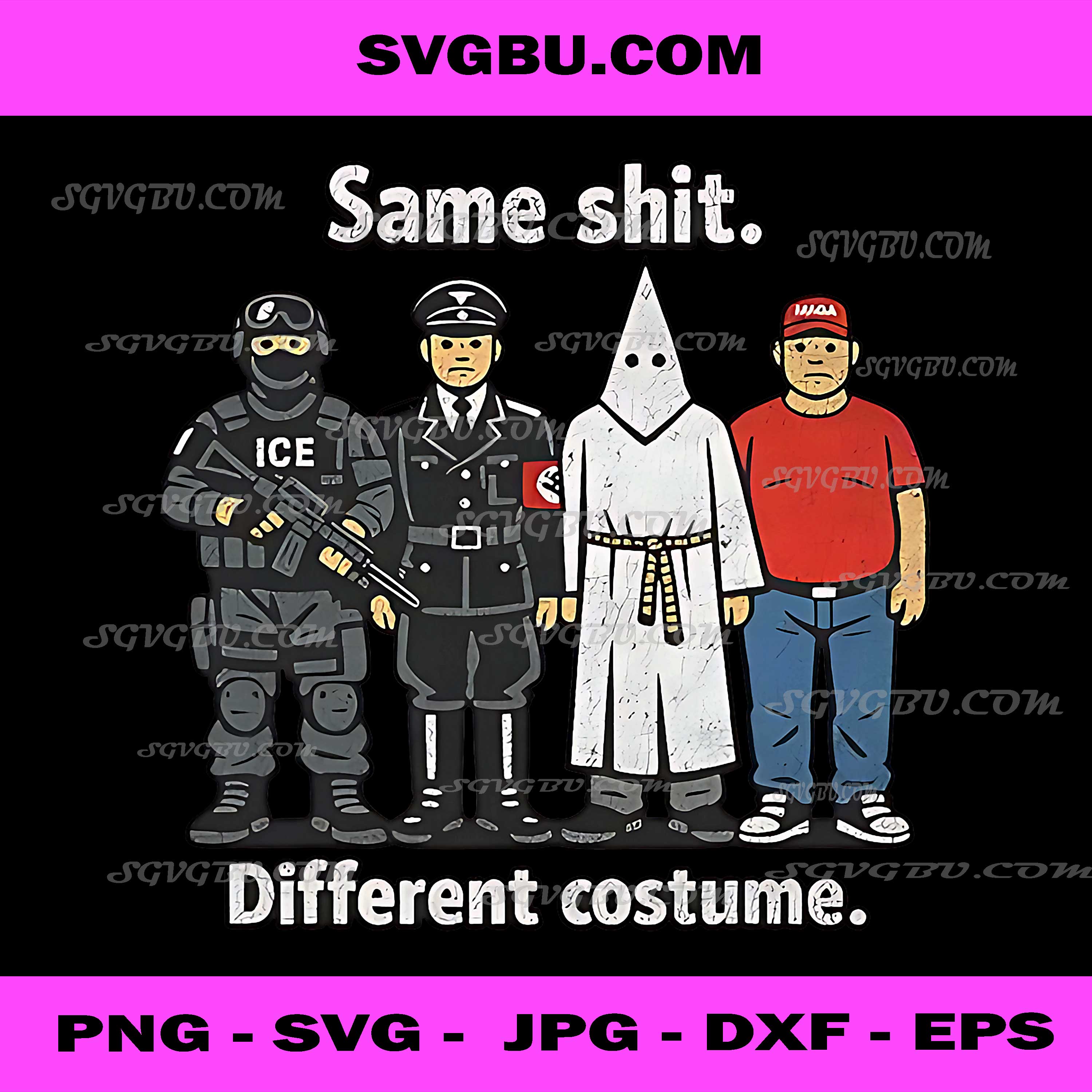 Same Shit Different Costume PNG, Political Satire PNG, Anti Hate PNG