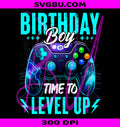 Birthday Boy Time To Level Up PNG, Video Game Gamer Boys PNG