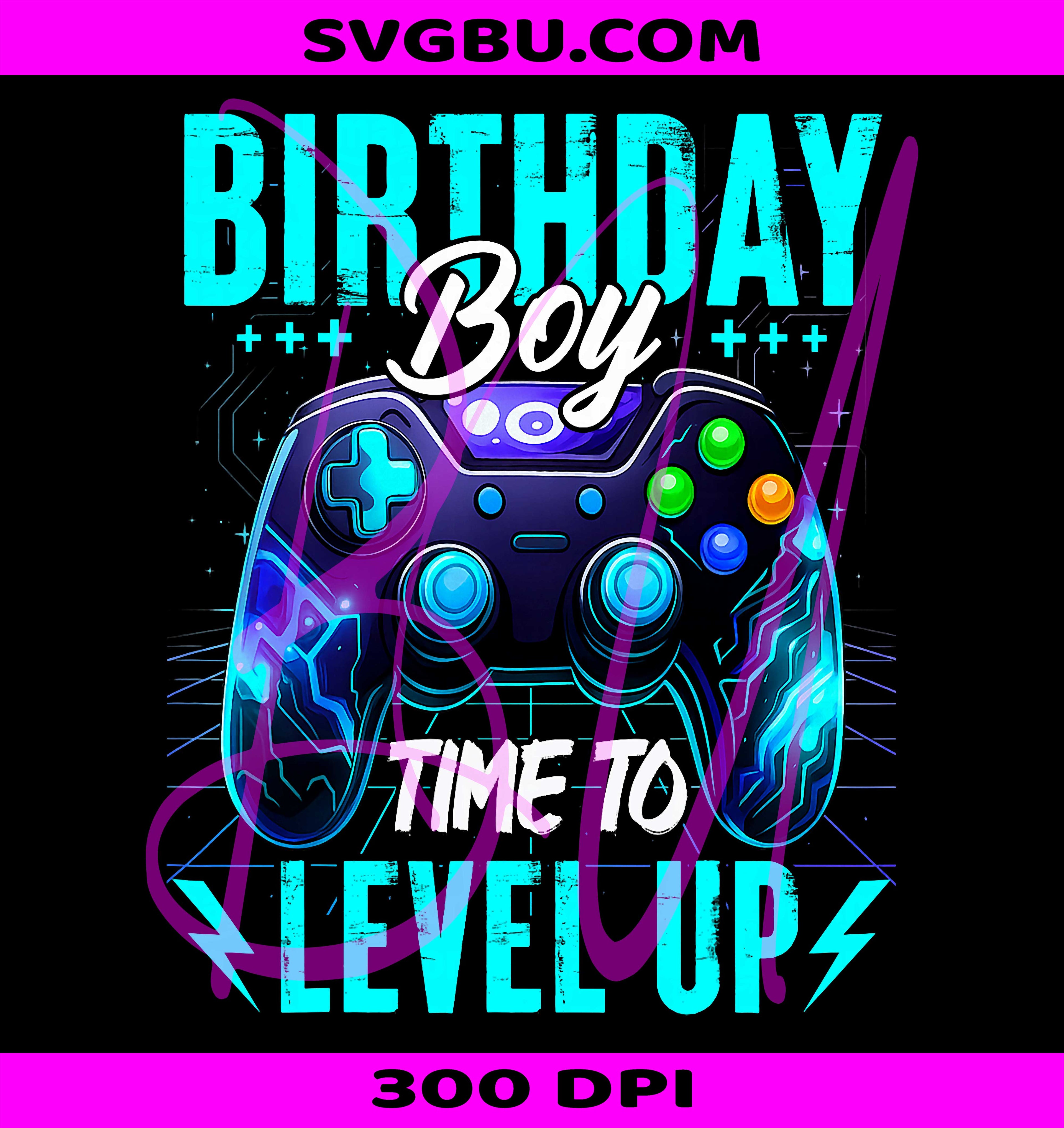 Birthday Boy Time To Level Up PNG, Video Game Gamer Boys PNG
