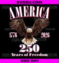 USA 250 Years Of Freedom In America PNG, 1776-2026 Bald Eagle PNG