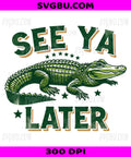 See Ya Later, Vintage Green Alligator With Stars PNG, Retro Gator Animal Design