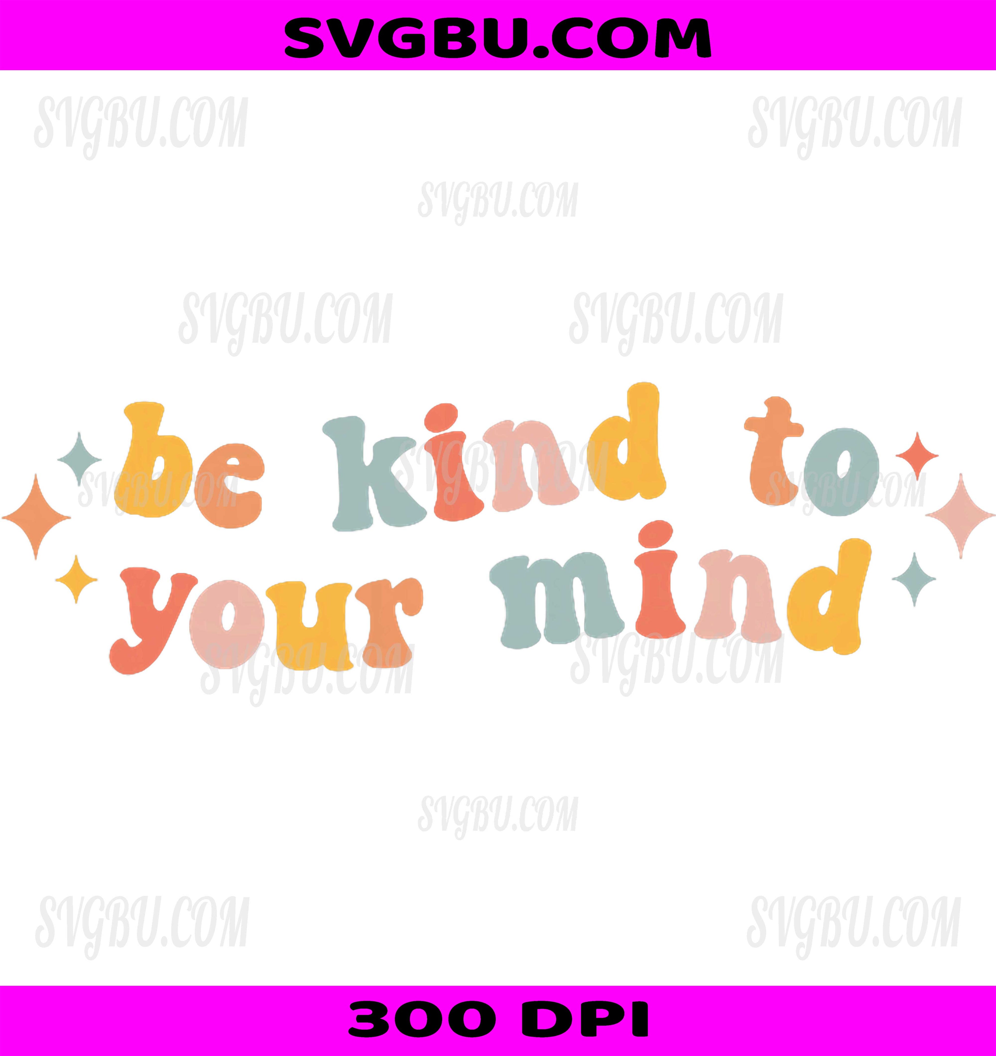 Be Kind To Your Mind PNG, Mental Health Awareness Graphic PNG
