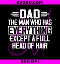 Dad Except A Full Head Of Hair PNG, Funny Dad Saying PNG