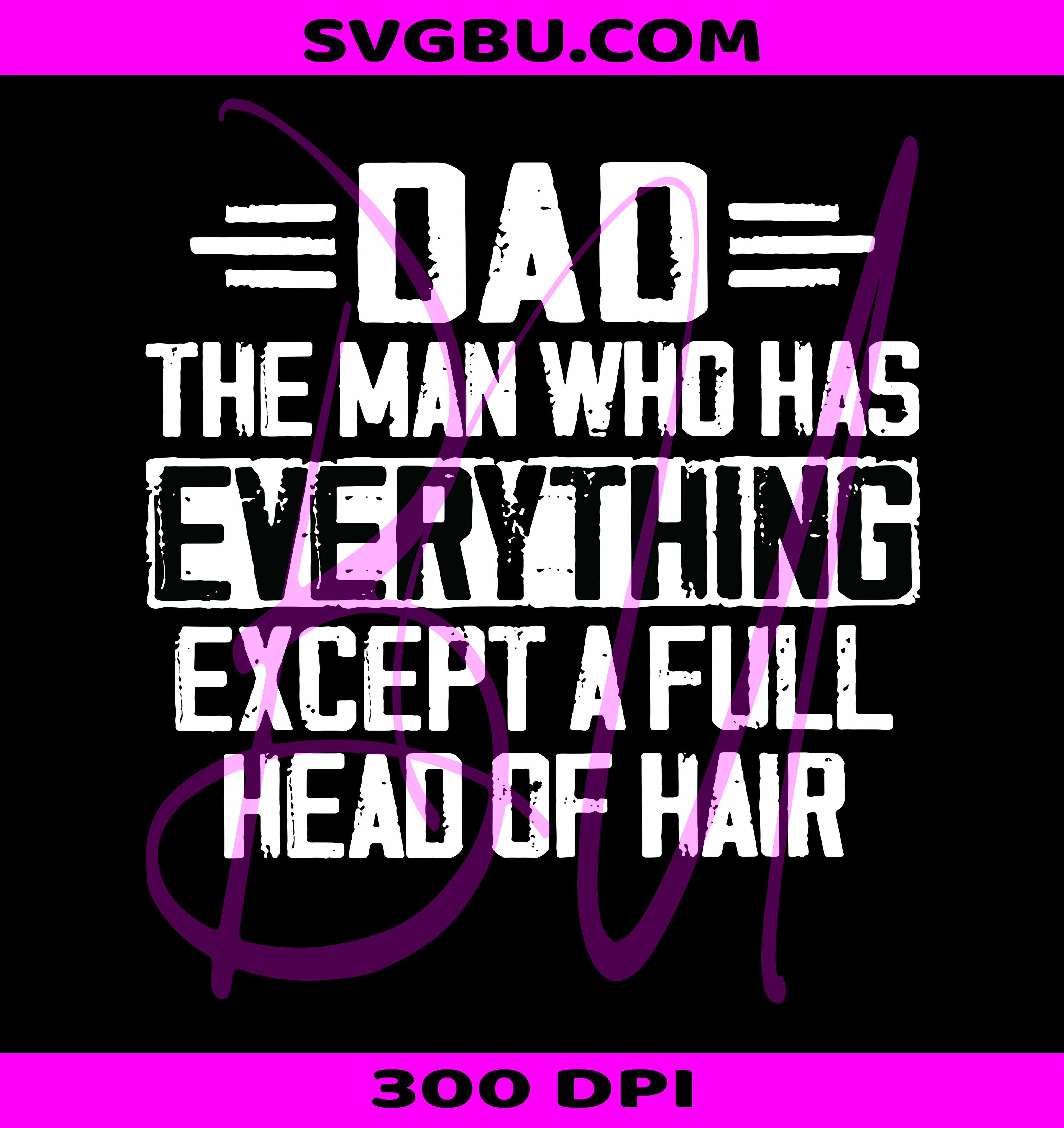 Dad Except A Full Head Of Hair PNG, Funny Dad Saying PNG