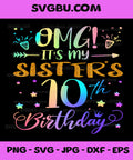 OMG It's My Sister's 10th Birthday PNG, Sweet 10 Years Old PNG