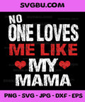 No One Loves Me Like My Mama PNG,  Mama PNG Design